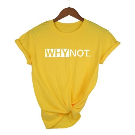 Why Not Printed T Shirt