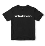 Whatever Black T-Shirt