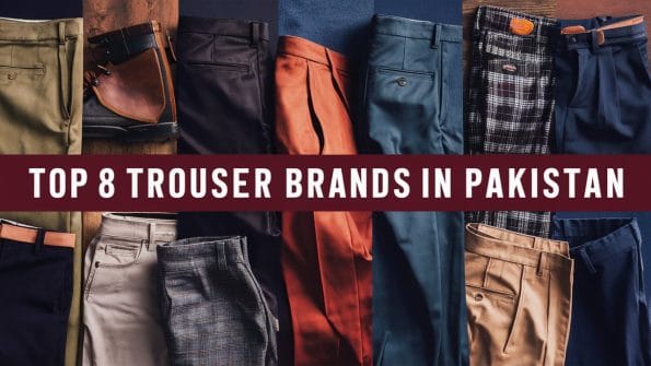 Top 8 Trouser Brands in Pakistan